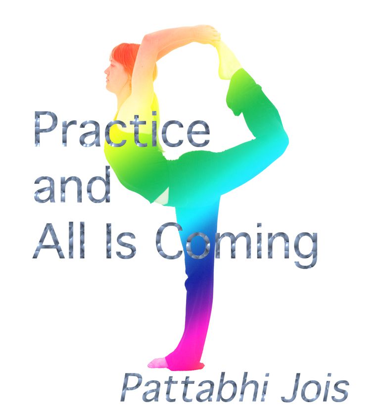 Pattabhi Jois, alles komt, alles komt eraan, andere woorden, Ashtanga Guru, Ashtanga Guru Pattabhi